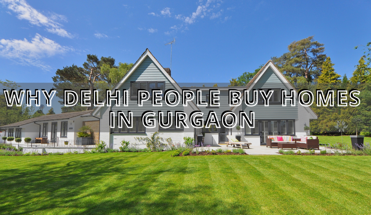 why delhi people Buy Homes in Gurgaon